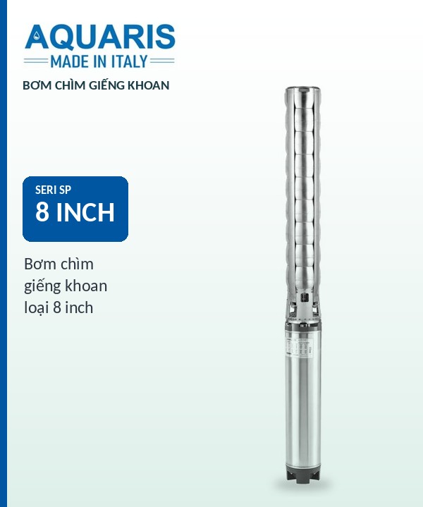 Bơm chìm giếng khoan Aquaris Seri SP loại 8 inch